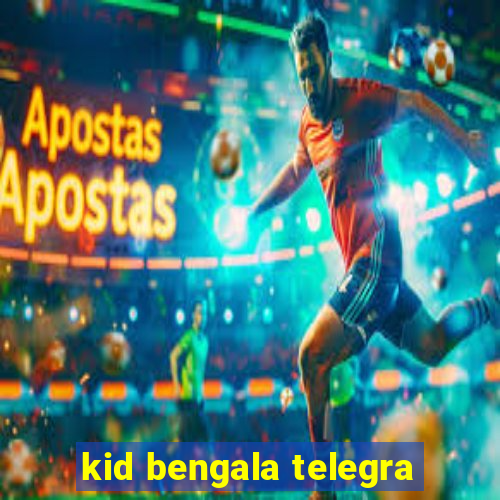 kid bengala telegra